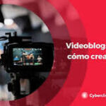 Vlogging: El nuevo canal de comunicación.