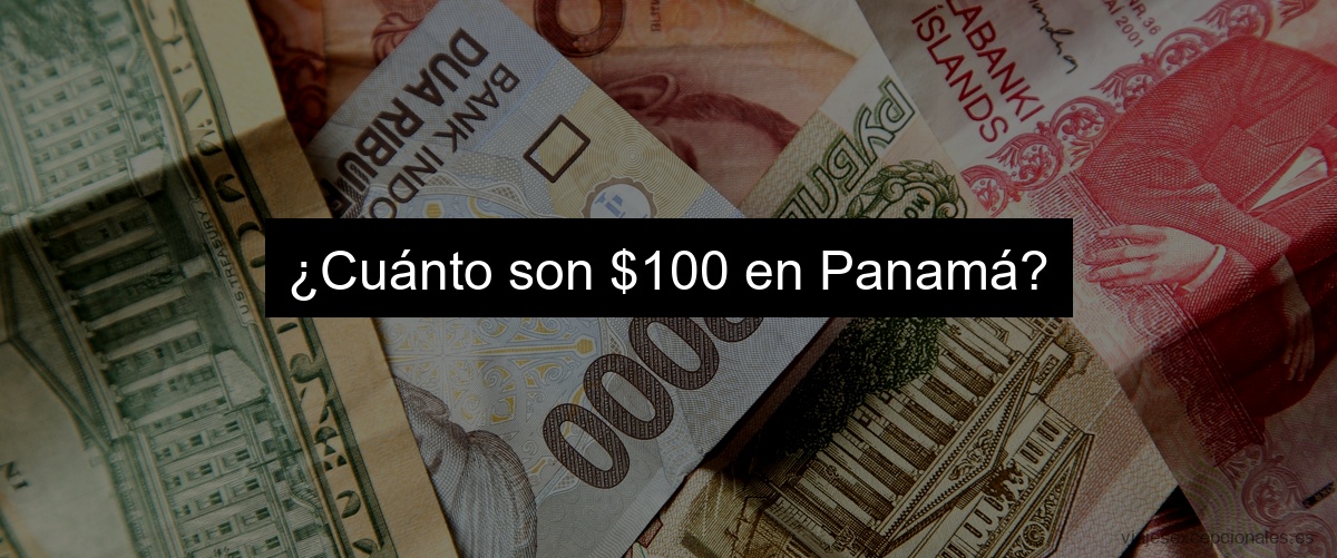 ¿Cuánto son $100 en Panamá?