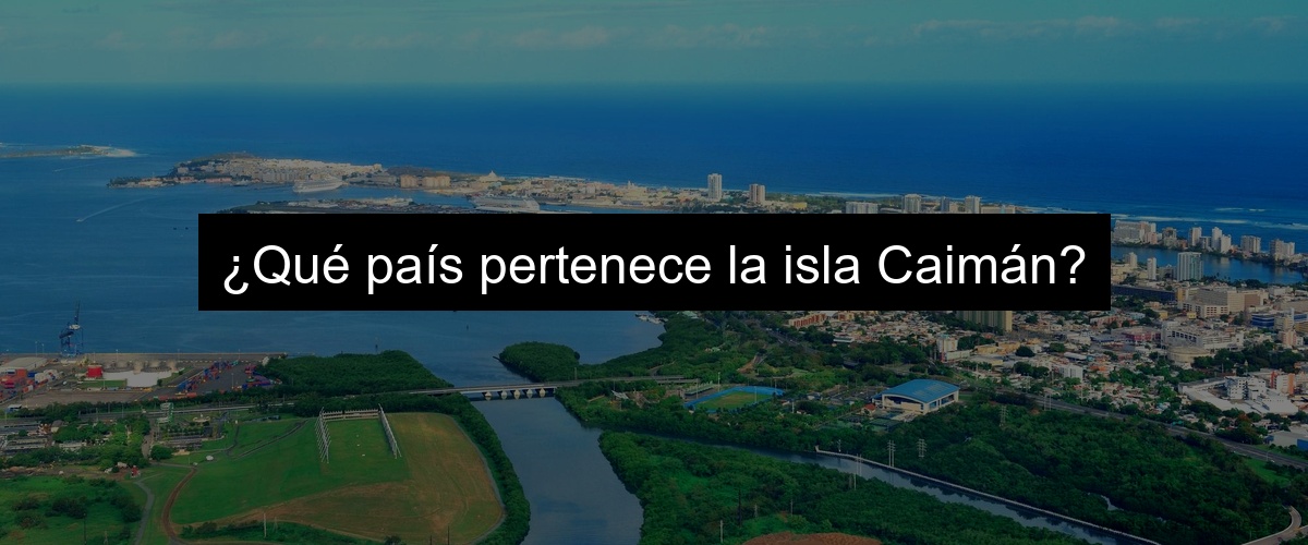 ¿Qué país pertenece la isla Caimán?