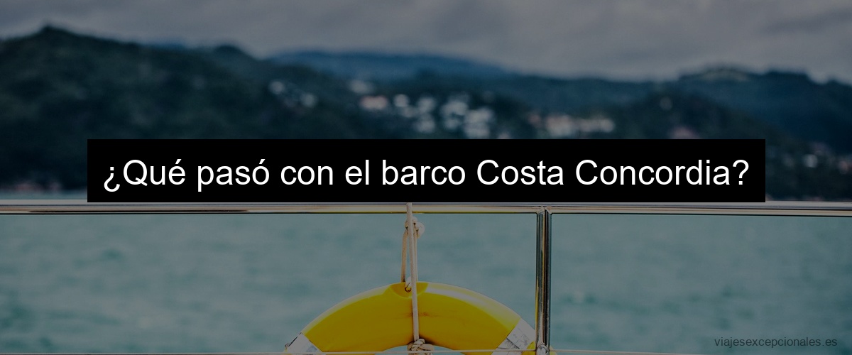 ¿Qué pasó con el barco Costa Concordia?