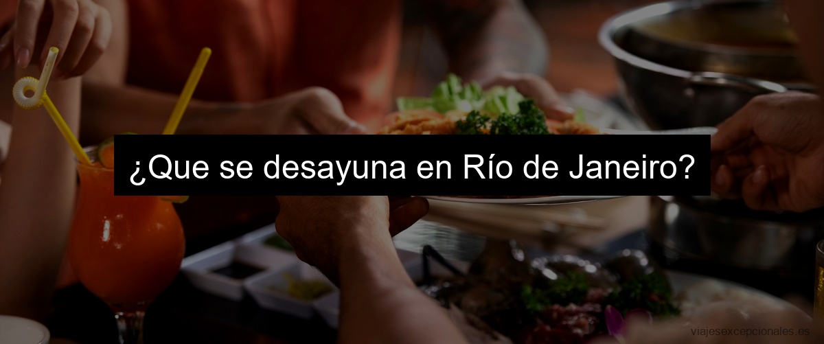 ¿Que se desayuna en Río de Janeiro?